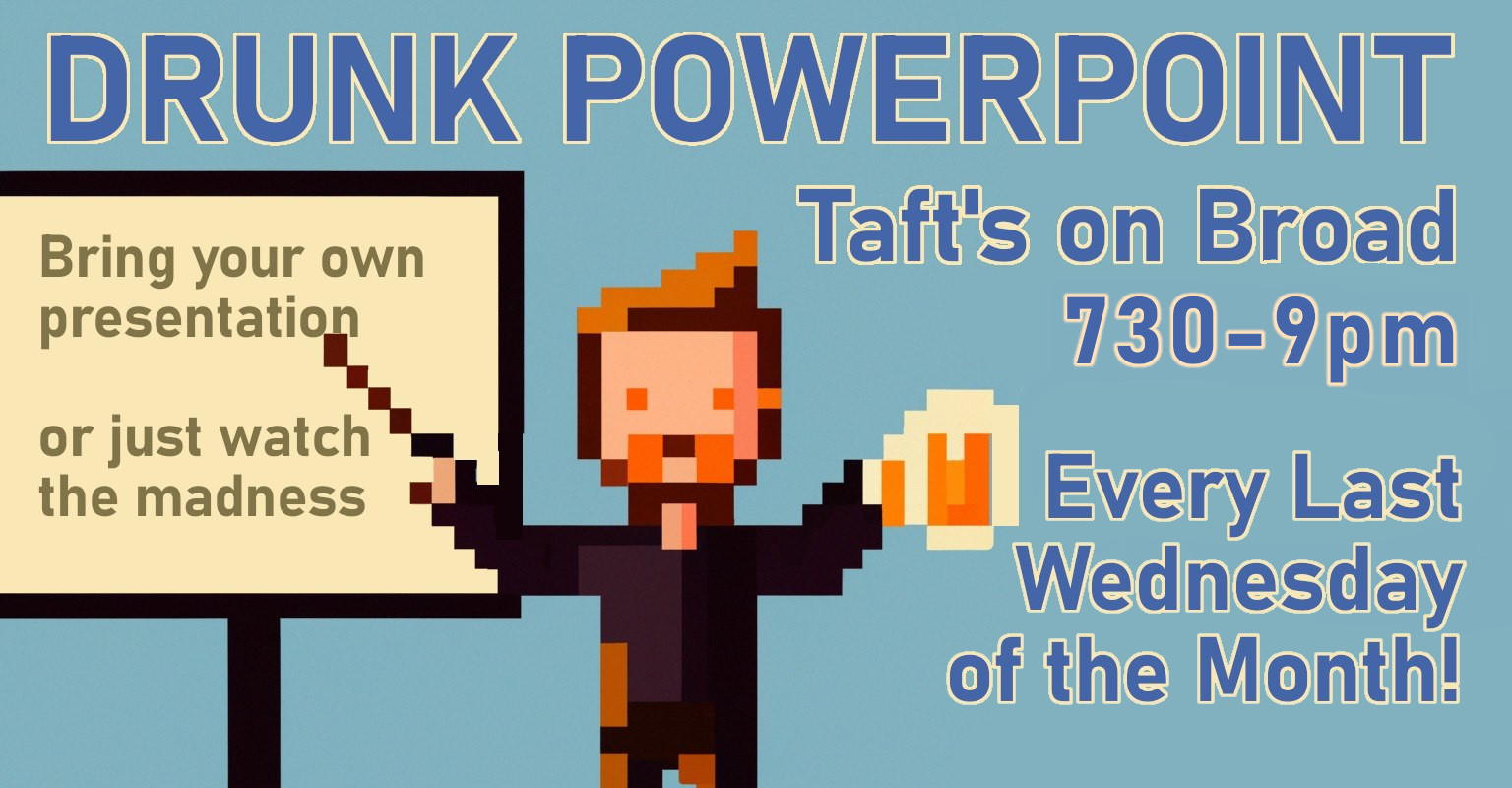 Drunk PowerPoint (Taft's) 1 Drunk PowerPoint (Taft’s)
