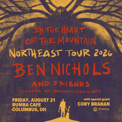 Ben Nichols & Band "In The Heart of the Mountain Tour" w/Cory Branan 1 Ben Nichols & Band “In The Heart of the Mountain Tour” w/Cory Branan