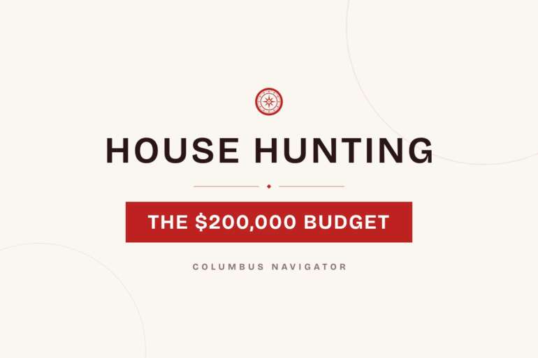 House Hunting? Here’s What A $200,000 Budget Buys You, From Downtown To The Suburbs 7 House Hunting cover card: The $200,000 Budget, Columbus Navigator