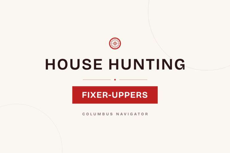 House Hunting? Here Are 7 Fixer-Uppers Around Columbus Waiting For The Perfect Owner 11 House Hunting cover card: Fixer-Uppers, Columbus Navigator