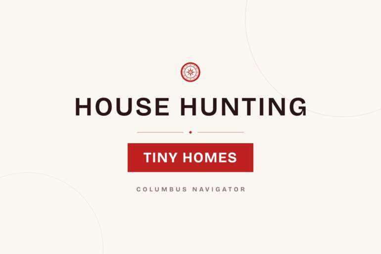 Extreme House Hunting In Columbus: 7 Amazing Tiny Homes For Sale 2 House Hunting cover card: Tiny Homes, Columbus Navigator